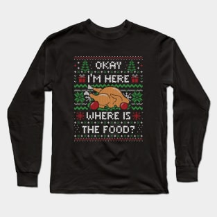 I'm Here Where is The Food? (ugly xmas sweater) by Tobe Fonseca Long Sleeve T-Shirt